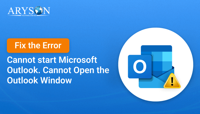 cannot start Microsoft Outlook. cannot open the Outlook window