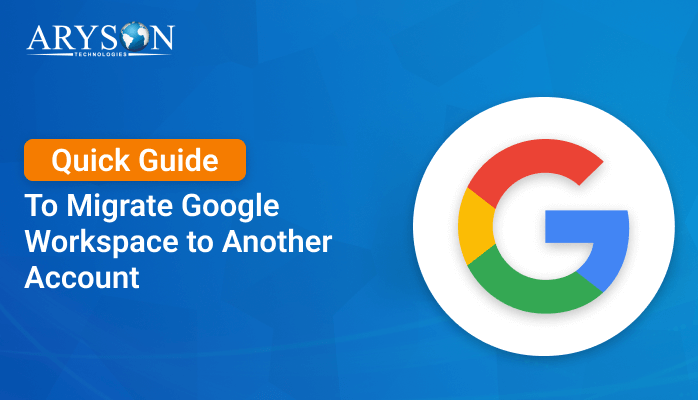 Migrate Google Workspace to Another Account